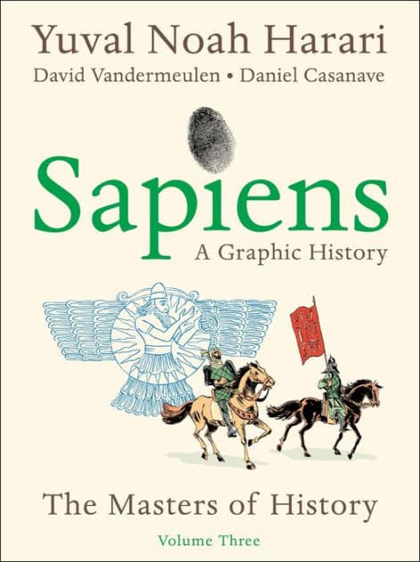 Sapiens: A Graphic History, Volume 3: The Masters of History by Yuval Noah Harari