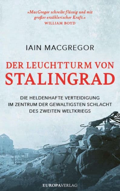 Der Leuchtturm von Stalingrad: Die heldenhafte Verteidigung im Zentrum der gewaltigsten Schlacht des Zweiten Weltkriegs by Iain MacGregor