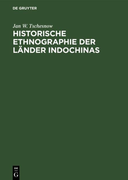Historische Ethnographie der Länder Indochinas by Jan W. Tschesnow