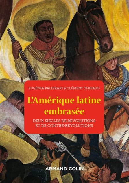 L'Amérique latine embrasée: Deux siècles de révolutions et de contre-révolutions by Clément Thibaud