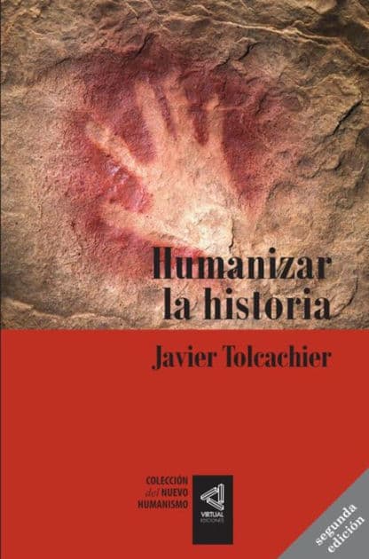 [Colección del Nuevo Humanismo] Humanizar la historia by Javier Tolcachier