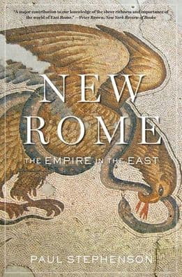 New Rome: The Empire in the East by Paul Stephenson