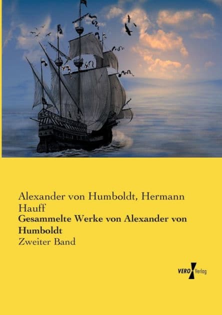 Gesammelte Werke von Alexander von Humboldt: Zweiter Band by Alexander von Humboldt