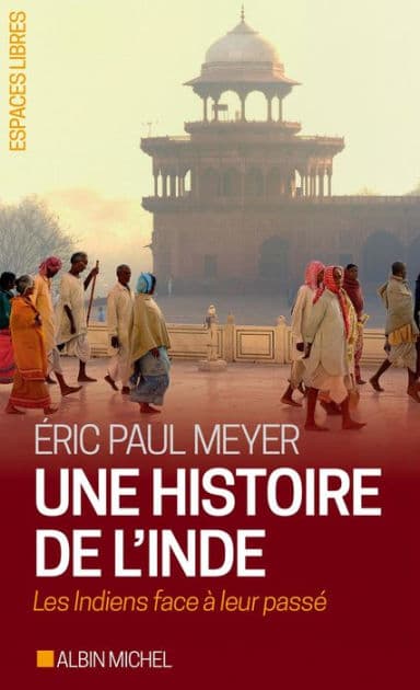 Une histoire de l'Inde: Les Indiens face à leur passé by Éric-Paul Meyer