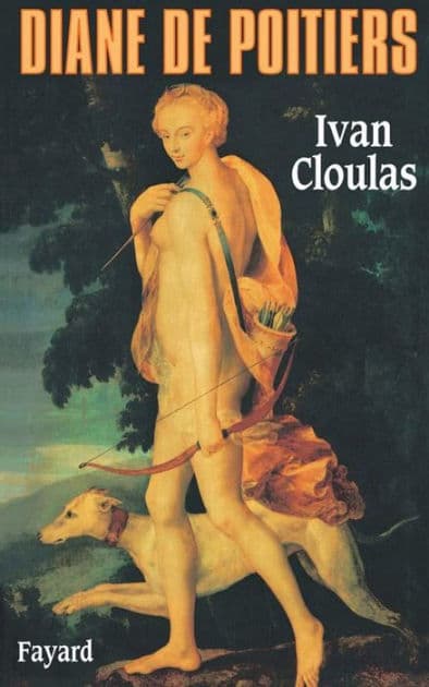 Diane de Poitiers by Ivan Cloulas