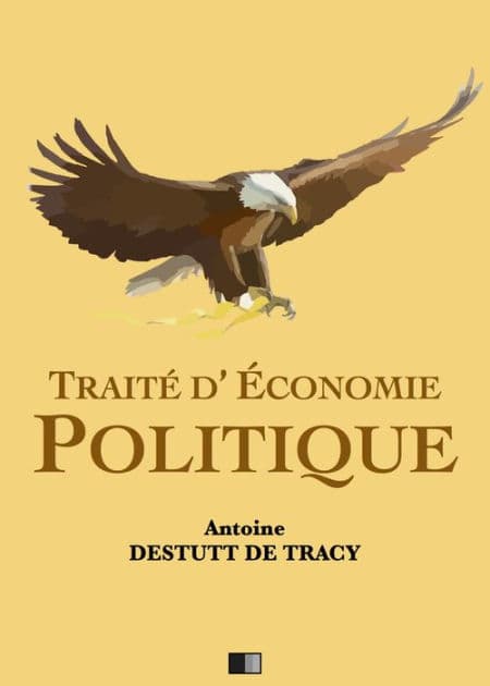 Traité d'Économie Politique: suivi de "La vie et les travaux de Destutt de Tracy" par F.A Mignet by Antoine-Louis-Claude Destutt de Tracy