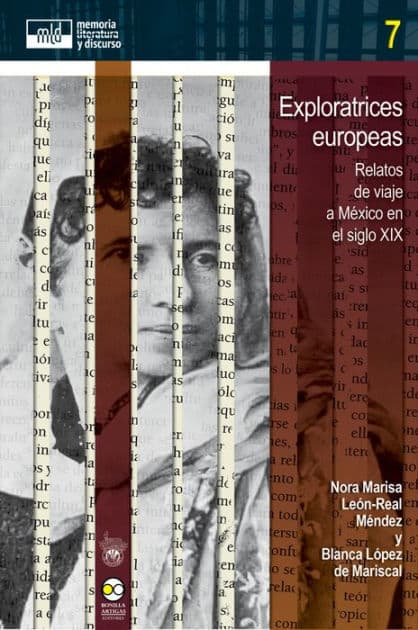 Exploratrices europeas: Relatos de viaje a México en el siglo XIX by Nora Marisa León-Real Méndez