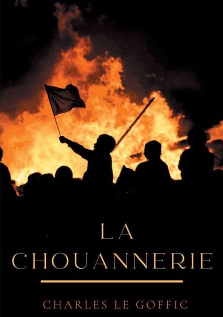 La chouannerie: Blancs contre bleus 1790 - 1800 by Charles Le Goffic