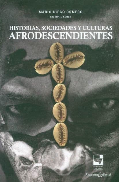 Historias, sociedades y culturas afrodescendientes by Mario Diego Romero Vergara