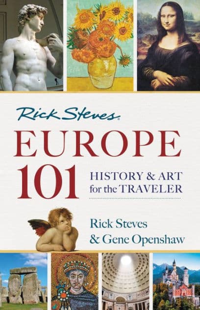 Rick Steves' Europe 101: History and Art for the Traveler by Rick Steves