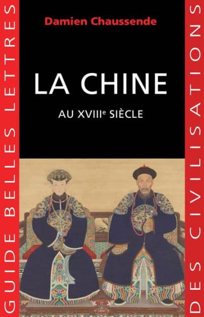 La Chine au XVIIIe siecle by Damien Chaussende