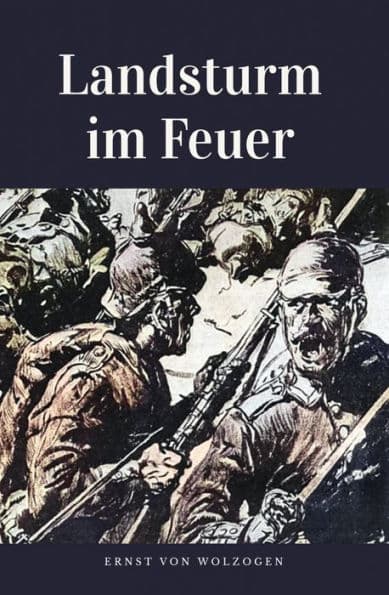 Landsturm im Feuer by Ernst von Wolzogen