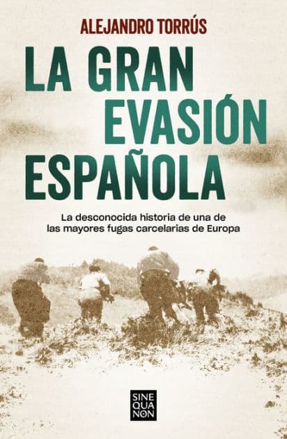La gran evasión española: La desconocida historia de una de las mayores fugas carcelarias de Europa by Alejandro Torrús
