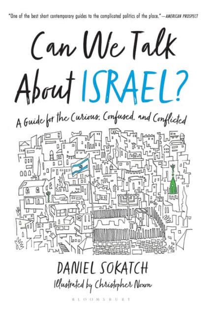 Can We Talk About Israel?: A Guide for the Curious, Confused, and Conflicted by Daniel Sokatch