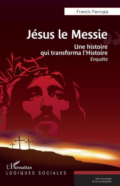 Jésus le Messie: Une histoire qui transforma l'Histoire by Francis Farrugia