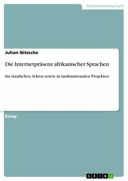 Die Internetpräsenz afrikanischer Sprachen: Im staatlichen Sektor sowie in multinationalen Projekten by Julian Nitzsche