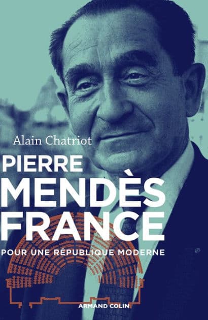 Pierre Mendès France: Pour une République moderne by Alain Chatriot