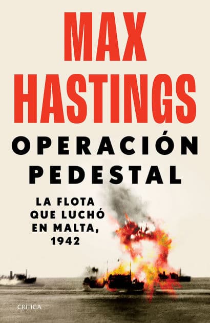 Operación Pedestal: La flota que luchó en Malta, 1942 / Operation Pedestal by Max Hastings