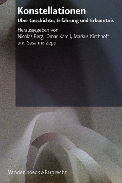 Konstellationen: Uber Geschichte, Erfahrung und Erkenntnis. Festschrift fur Dan Diner zum 65. Geburtstag by Nicolas Berg