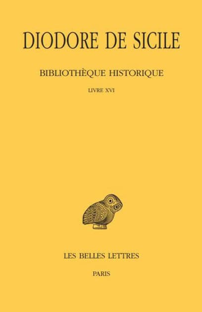 Diodore de Sicile, Bibliotheque historique: Tome XI: Livre XVI by Diodore de Sicile