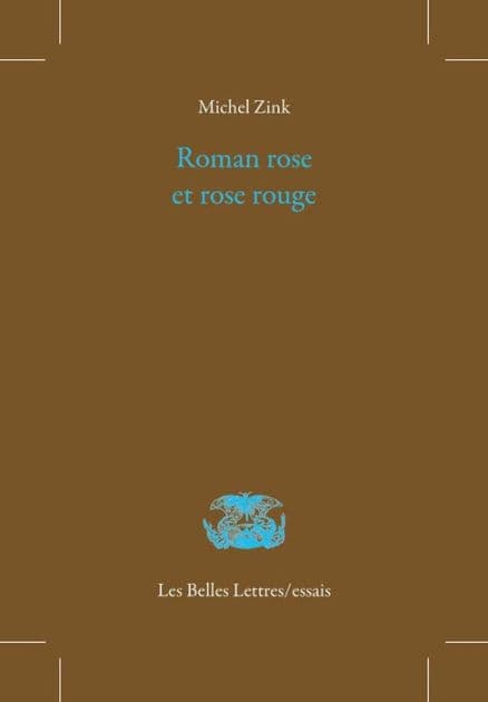 Roman rose et rose rouge. Le Roman de la Rose ou de Guillaume de Dole de Jean Renart by Michel Zink