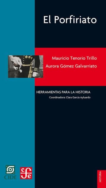 El Porfiriato by Mauricio Tenorio Trillo