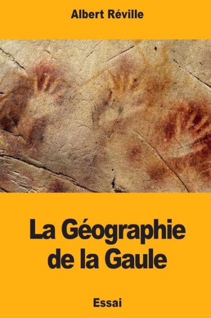 La Gï¿½ographie de la Gaule by Albert Rïville
