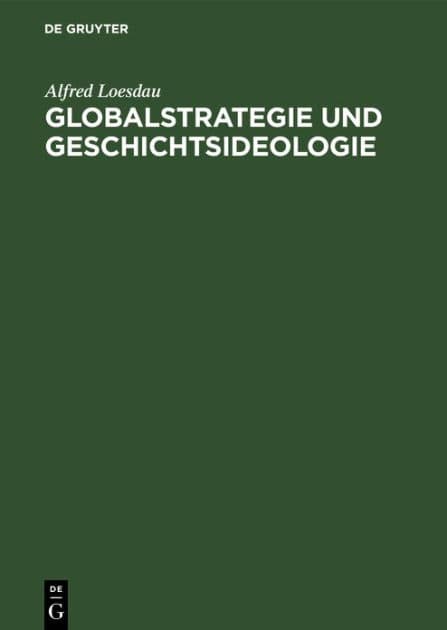 Globalstrategie Und Geschichtsideologie: Zur Analyse Der Bï¿½rgerlichen Historiographie Der USA in Der Klassenauseinandersetzung Zwischen Sozialismus Und Imperialismus by Alfred Loesdau