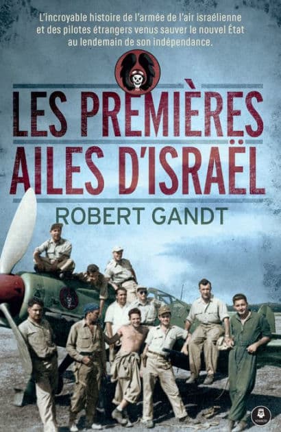Les premières ailes d'Israël: Histoire by Robert Gandt