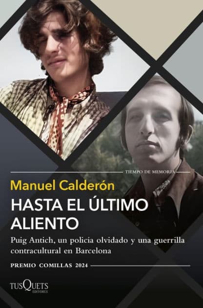 Hasta el último aliento: Puig Antich, un policía olvidado y una guerrilla contracultural en Barcelona (XXXVI Premio Comillas 2024) by Manuel Calderón