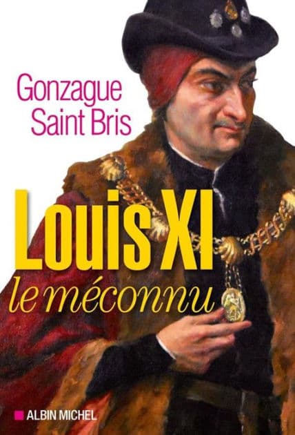 Louis XI le méconnu by Gonzague Saint Bris
