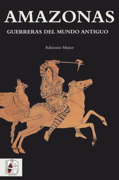 Amazonas: Guerreras del mundo antiguo by Adrienne Mayor