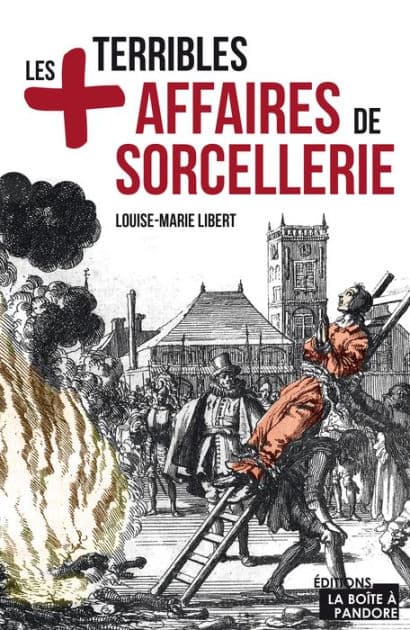Les plus terribles affaires de sorcellerie: Essai historique by Louise-Marie Libert