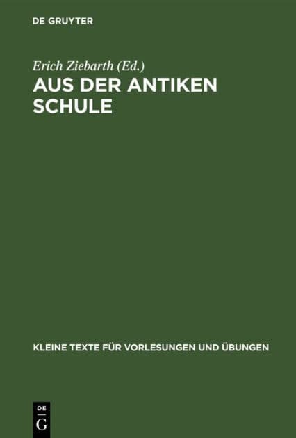Aus der antiken Schule: Sammlung griechischer Texte auf Papyrus, Holztafeln, Ostraka by Erich Ziebarth
