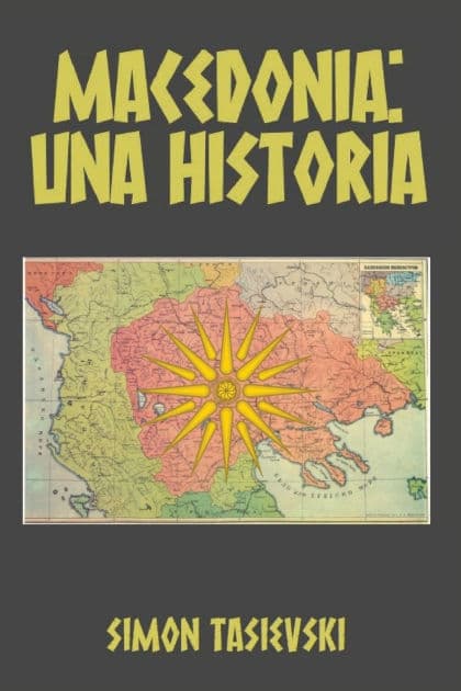 Macedonia: Una Historia by Simon Tasievski
