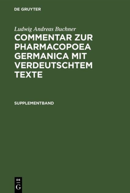Supplementband: Enthalten die in der 2. und 3. Ausgabe der Pharmakopoe getroffenen Veränderungen mit Berücksichtigung der neu aufgenommenen Arzneimittel by Ludwig Andreas Buchner