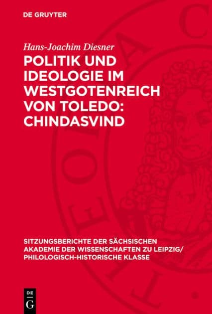 Politik und Ideologie im Westgotenreich von Toledo: Chindasvind by Hans-Joachim Diesner