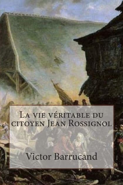 La vie veritable du citoyen Jean Rossignol by Victor Barrucand