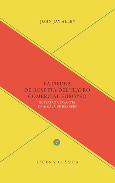 La Piedra de Rosetta del teatro comercial europeo: El Teatro Cervantes de Alcalá de Henares by John Jay Allen
