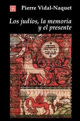 Los Judios, la Memoria y el Presente by Pierre Vidal-Naquet