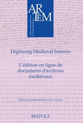 Digitizing Medieval Sources - L'edition en ligne de documents d'archives medievaux: Challenges and Methodologies - Enjeux, methodologie et defis by C. Balouzat-Loubet