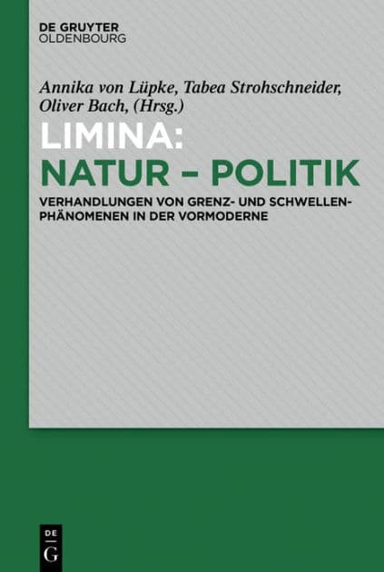 Limina: Natur - Politik: Verhandlungen von Grenz- und Schwellenphänomenen in der Vormoderne by Annika von Lüpke