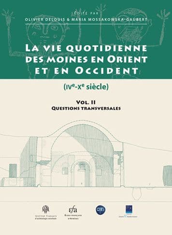 Vie Quotidienne des Moines en Orient et en Occident (IVe-Xe Siecle). Il-Questions Transversales by Olivier Delouis