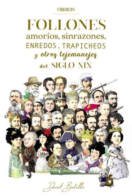 Follones, amoríos, sinrazones, enredos, trapicheos y otros tejemanejes del siglo XIX by David Botello Méndez