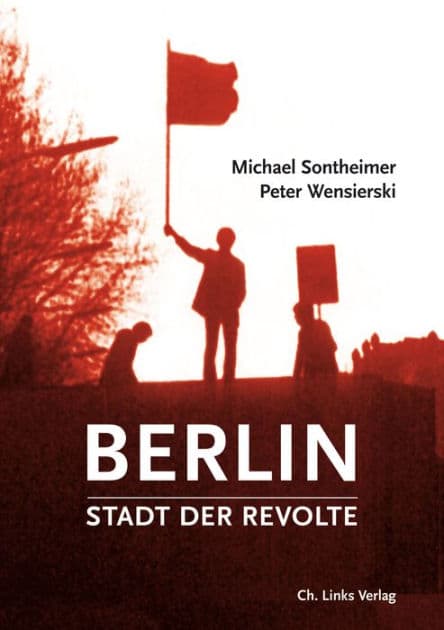 Berlin - Stadt der Revolte by Michael Sontheimer
