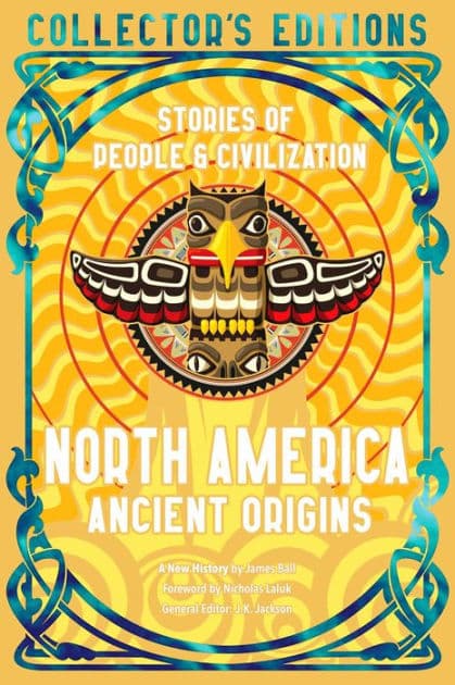 North America Ancient Origins: Stories Of People & Civilization by Nicholas Laluk