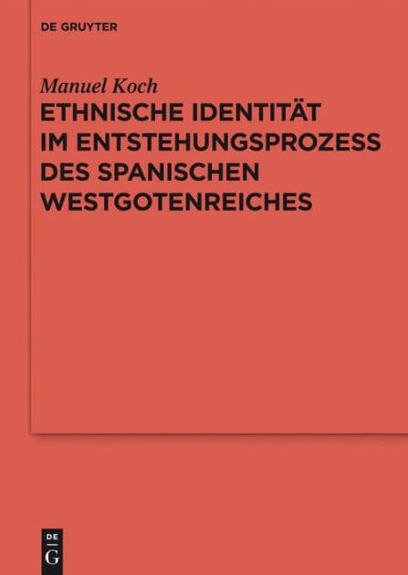 Ethnische Identität im Entstehungsprozess des spanischen Westgotenreiches by Manuel Koch