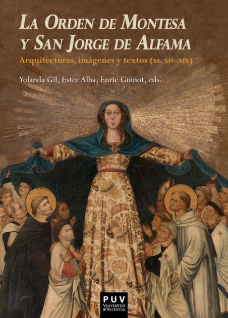 La Orden de Montesa y San Jorge de Alfama: Arquitecturas, imágenes y textos (ss. XIV-XIX) by AAVV
