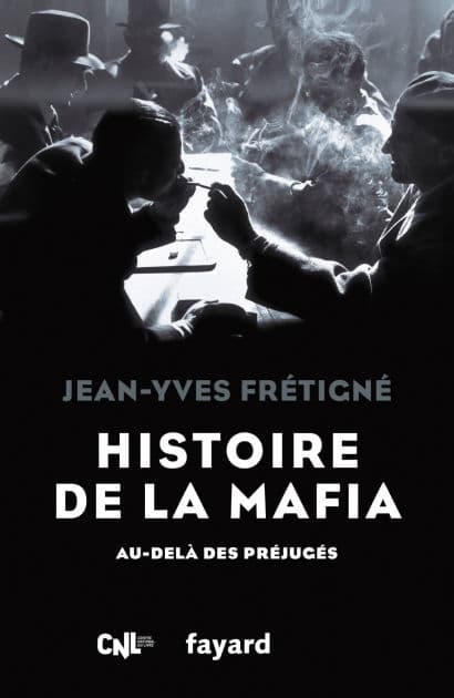 Histoire de la mafia: Au-delà des préjugés by Jean-Yves Frétigné