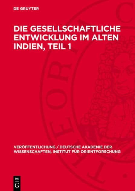 Die gesellschaftliche Entwicklung im alten Indien, Teil 1 by De Gruyter